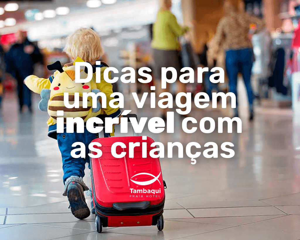Vai viajar com crianças? Confira dicas para uma viagem incrível ...